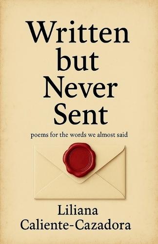 Written but Never Sent: poems for the words we almost said