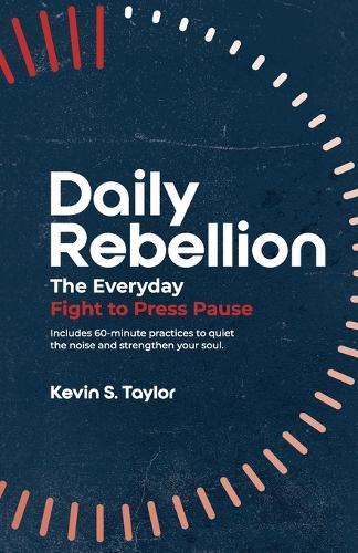 Daily Rebellion: The Everyday Fight to Press Pause
