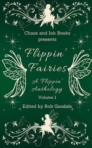 Flippin' Fairies: A Flippin' Anthology Volume 1