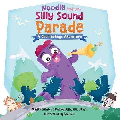 Noodle and the Silly Sound Parade: A Chatterbugs Speech and Sound Adventure