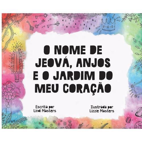 O Nome de Jeová, Anjos e o Jardim do meu Coração