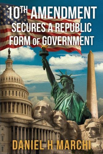 10th Amendment: Secures a Republic form of Government