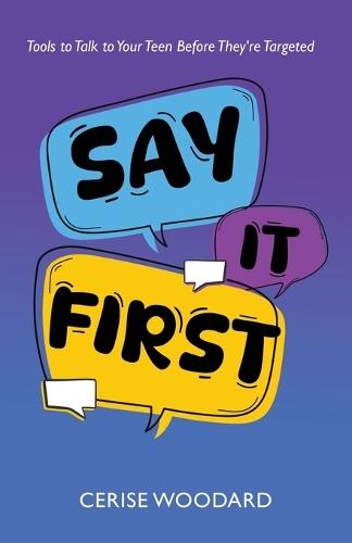 Say It First: Tools to Talk with Your Teen Before They're Targeted