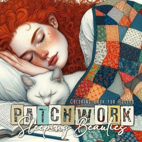 Patchwork Sleeping Beauties Coloring Book for Adults: Patchwork Coloring Book for Adults Portraits Coloring Book Grayscale Patchwork Pets Coloring Book