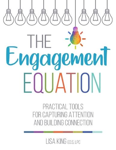 The Engagement Equation: Practical Tools for Capturing Attention and Building Connection