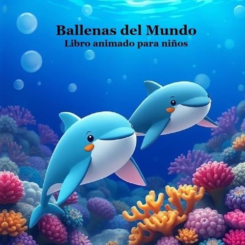 Libro infantil animado Ballenas del mundo: Gran libro sobre ballenas para niños más pequeños