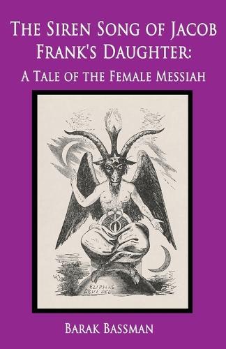 The Siren Song of Jacob Frank's Daughter: A Tale of the Female Messiah