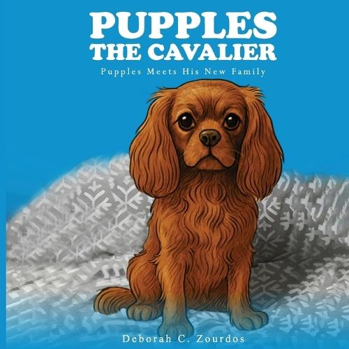 Pupples the Cavalier: Pupples Meets His New Family