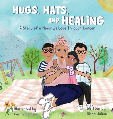 Hugs, Hats, and Healing: A Story of a Mommy's Love Through Cancer