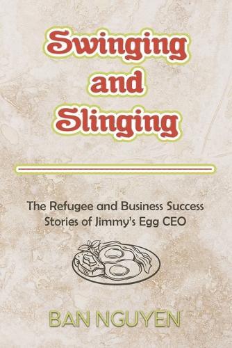 Swinging and Slinging: The Refugee and Business Success Stories of Jimmy's Egg CEO