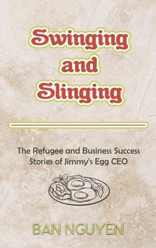 Swinging and Slinging: The Refugee and Business Success Stories of Jimmy's Egg CEO