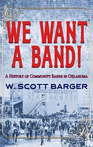 We Want a Band: A History of Community Bands in Oklahoma