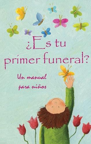 ¿Es Tu Primer Funeral?: Un manual para niños