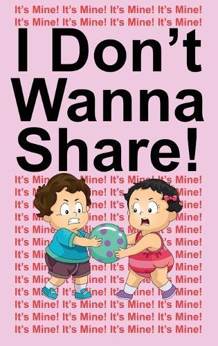 I Don't Wanna Share!