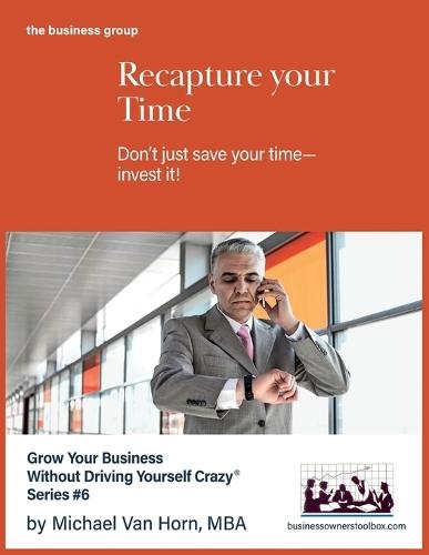Recapture Your Time: Don't just save your time-invest it