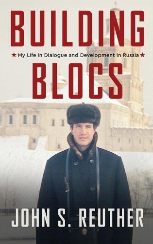 Building Blocs: My Life in Dialogue and Development in Russia