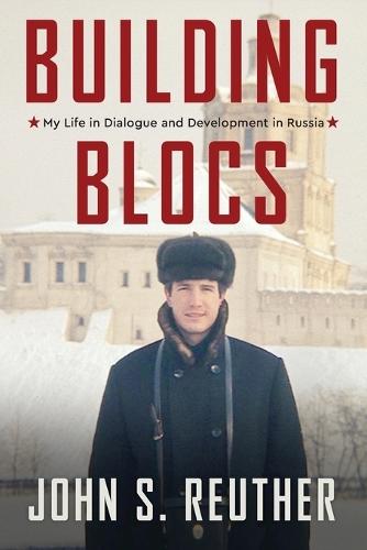 Building Blocs: My Life in Dialogue and Development in Russia