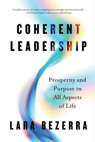 Coherent Leadership: Prosperity and Purpose in All Aspects of Life