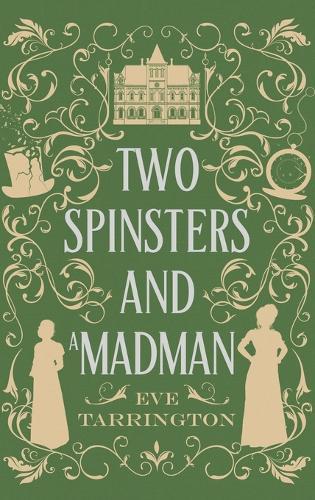 Two Spinsters and a Madman: Large Print Edition