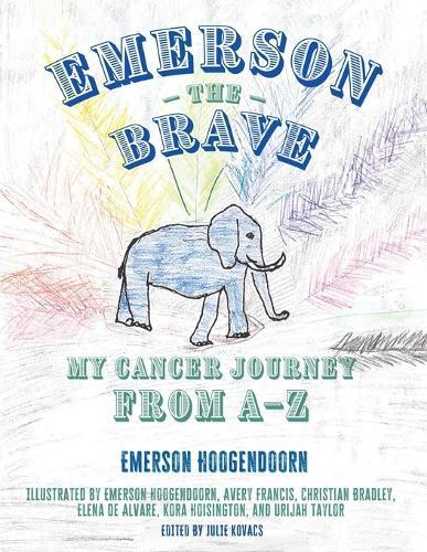 Emerson the Brave: My Cancer Journey from A-Z