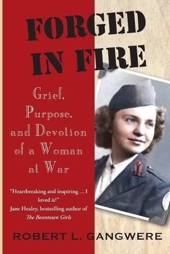 Forged in Fire: Grief, Purpose, and Devotion of a Woman at War