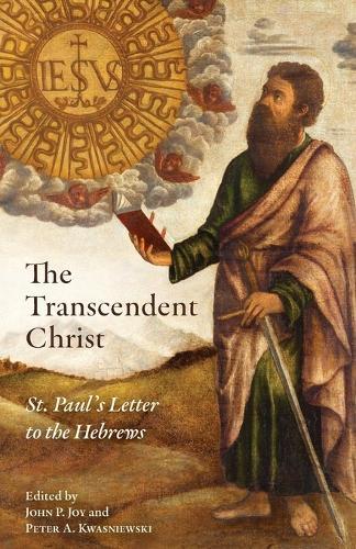 The Transcendent Christ: St. Paul's Letter to the Hebrews