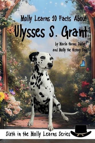 Molly Learns 10 Facts About Ulysses S. Grant
