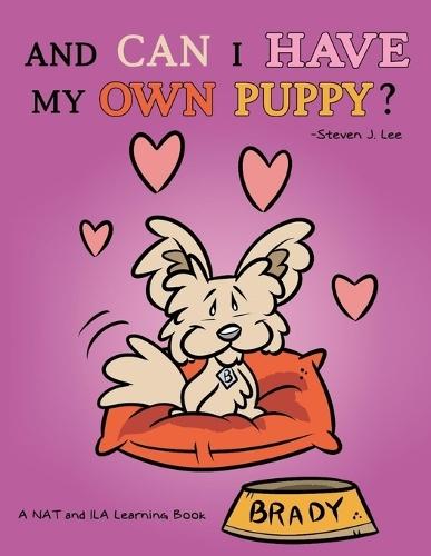 And Can I Have My Own Puppy?: A NAT and ILA Learning Book