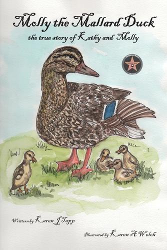 Molly the Mallard Duck: the true story of Kathy and Molly
