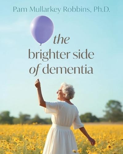 The Brighter Side of Dementia