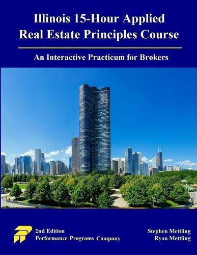 Illinois 15-Hour Applied Real Estate Principles Course: An Interactive Practicum for Brokers