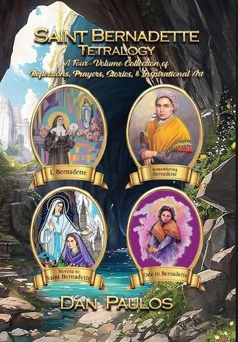 Saint Bernadette Tetralogy: A Four-Volume Collection of Reflections, Prayers, Stories, & Inspirational Art