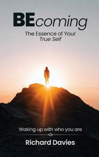 Becoming The Essence of your True Self: Waking Up with Who You Are