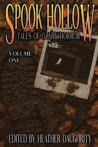 Spook Hollow: Tales of Ozark Horror - Volume 1