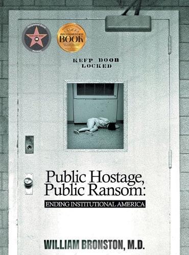 Public Hostage, Public Ransom: Ending Institutional America