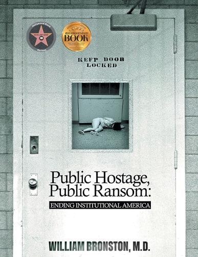 Public Hostage, Public Ransom: Ending Institutional America