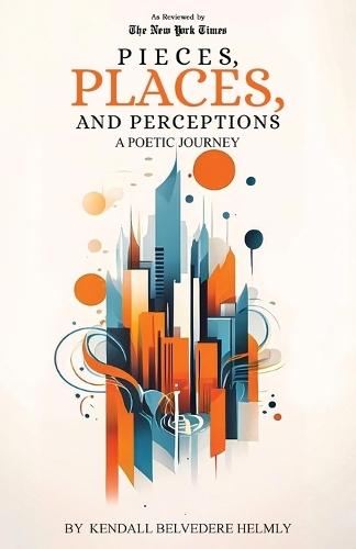 Pieces, Places, and Perceptions: A Poetic Journey