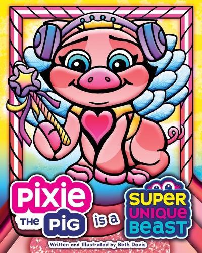Pixie the Pig Is a Super Unique Beast: A Heartfelt Social-Emotional Learning Book About Autism, Sensory Differences, and Friendship