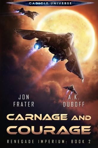 Carnage and Courage (Renegade Imperium Book 2)