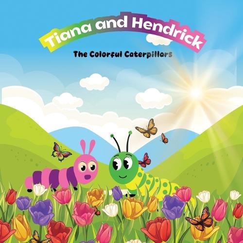 Tiana & Hendrick: The Colorful Caterpillars