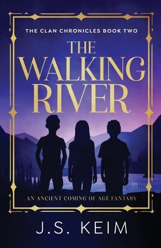 The Walking River: An Ancient Coming of Age Fantasy