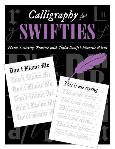 Calligraphy for Swifties: Hand-Lettering Practice with Taylor Swift's Favorite Words