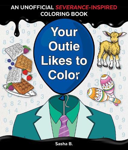 Your Outie Likes to Color: An Unofficial Severance-Inspired Coloring Book for MDR Fans
