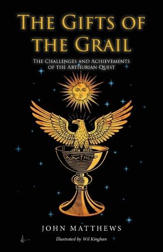 The Gifts of the Grail: The Challenges and Achievements of the Arthurian Quest