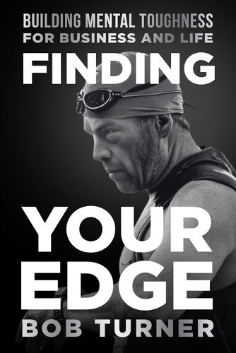 Finding YOUR Edge: Building Mental Toughness for Business and Life