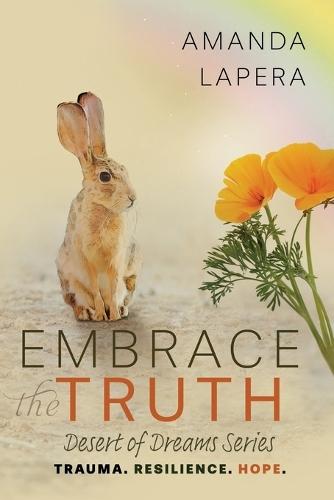 Embrace the Truth: (Desert of Dreams Series Book 3)
