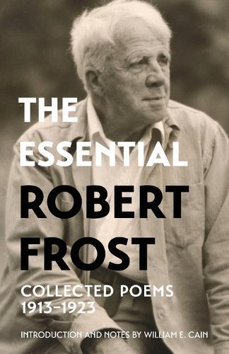 The Essential Robert Frost: Collected Poems 1913-1923 (Warbler Classics Annotated Edition)