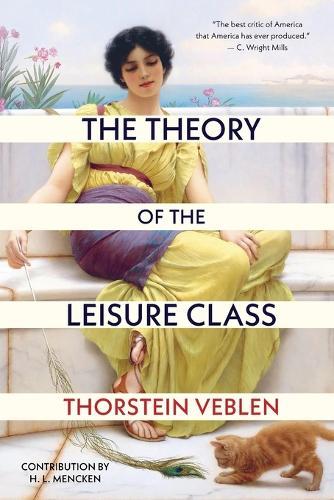 The Theory of the Leisure Class (Warbler Classics Annotated Edition)