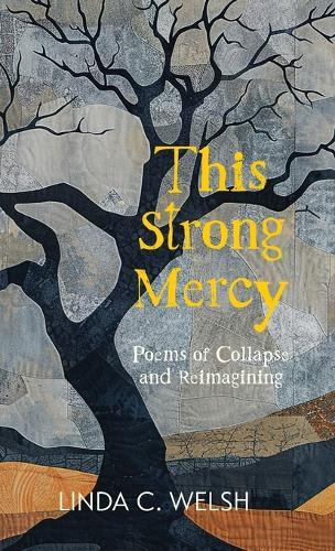 This Strong Mercy: Poems of Collapse and Reimagining
