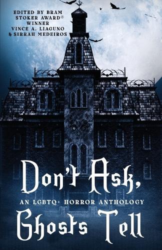 Don't Ask, Ghosts Tell: An LGBTQ+ Horror Anthology